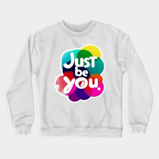 just be you Crewneck Sweatshirt